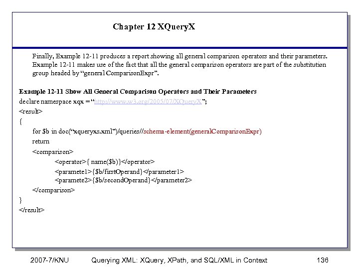 Chapter 12 XQuery. X Finally, Example 12 -11 produces a report showing all general