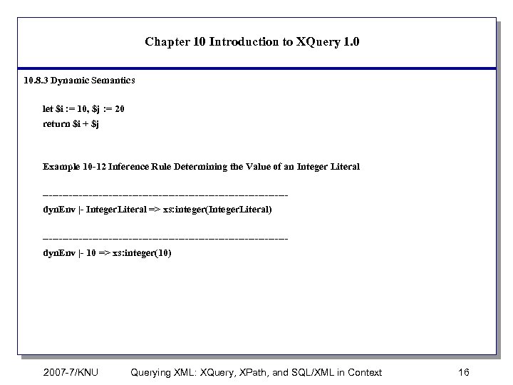 Chapter 10 Introduction to XQuery 1. 0 10. 8. 3 Dynamic Semantics let $i