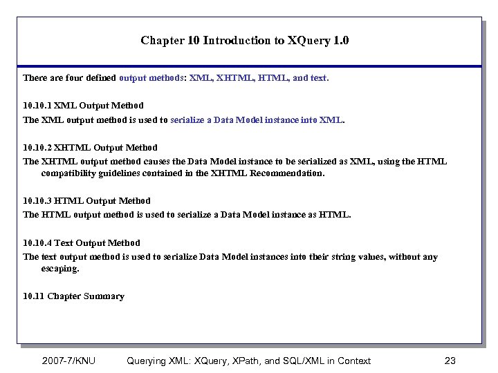 Chapter 10 Introduction to XQuery 1. 0 There are four defined output methods: XML,