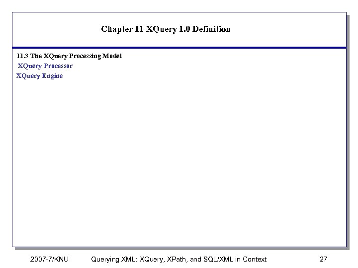 Chapter 11 XQuery 1. 0 Definition 11. 3 The XQuery Processing Model XQuery Processor