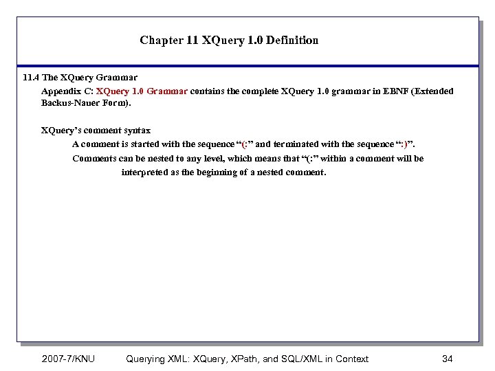 Chapter 11 XQuery 1. 0 Definition 11. 4 The XQuery Grammar Appendix C: XQuery