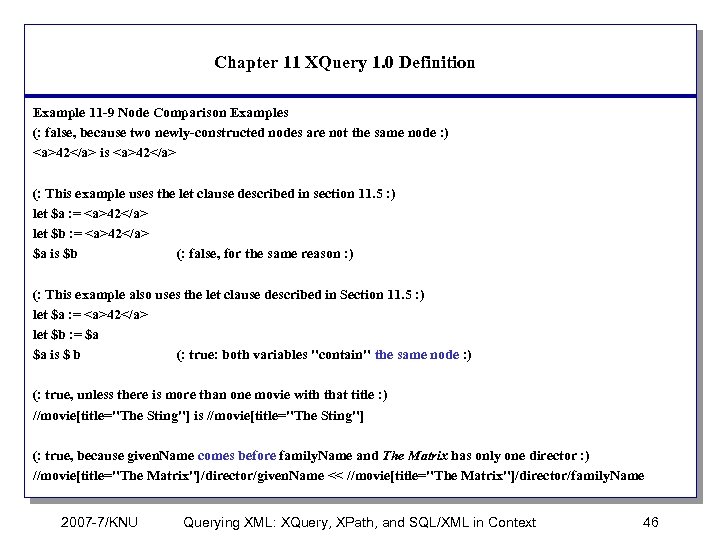 Chapter 11 XQuery 1. 0 Definition Example 11 -9 Node Comparison Examples (: false,