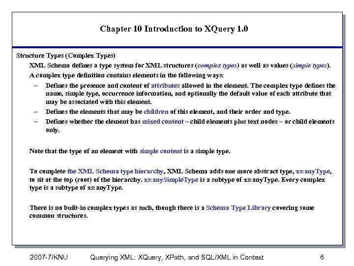 Chapter 10 Introduction to XQuery 1. 0 Structure Types (Complex Types) XML Schema defines