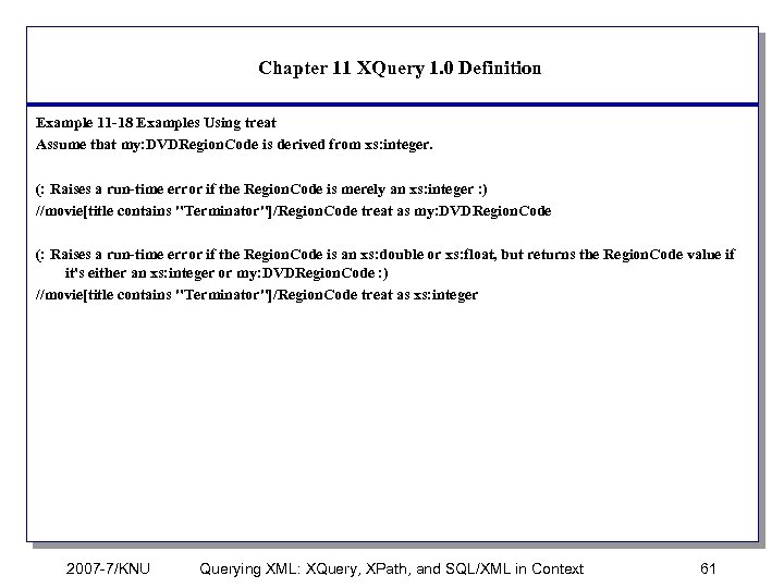 Chapter 11 XQuery 1. 0 Definition Example 11 -18 Examples Using treat Assume that