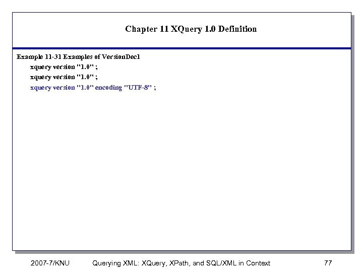 Chapter 11 XQuery 1. 0 Definition Example 11 -31 Examples of Version. Dec 1