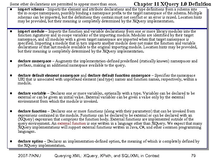 Some other declarations are permitted to appear more than once. Chapter 11 XQuery 1.
