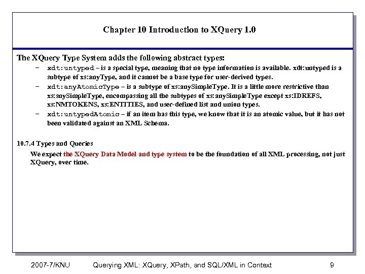 Chapter 10 Introduction to XQuery 1. 0 The XQuery Type System adds the following
