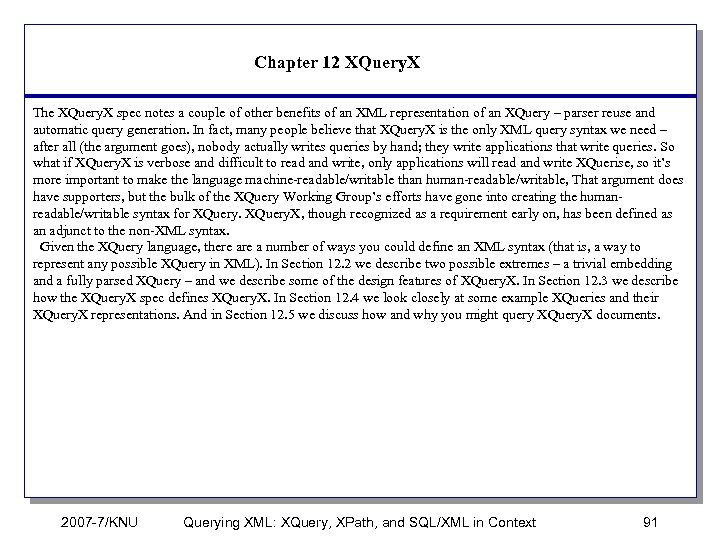 Chapter 12 XQuery. X The XQuery. X spec notes a couple of other benefits