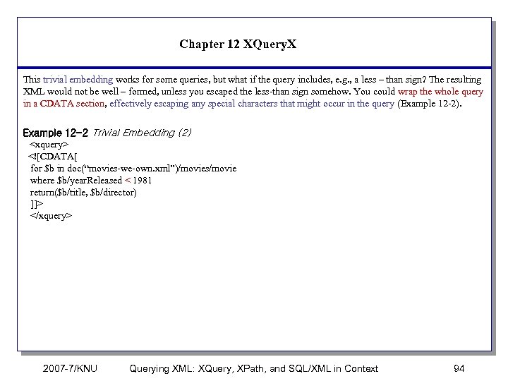 Chapter 12 XQuery. X This trivial embedding works for some queries, but what if