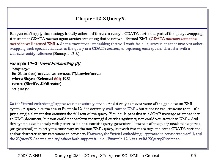 Chapter 12 XQuery. X But you can’t apply that strategy blindly either – if