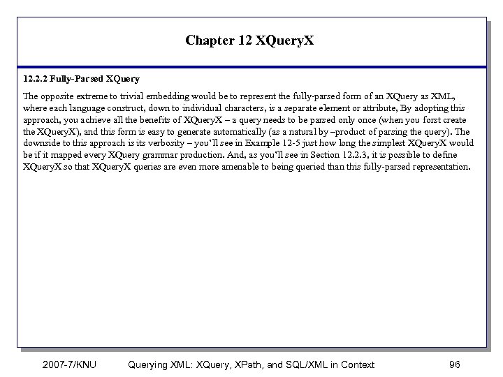 Chapter 12 XQuery. X 12. 2. 2 Fully-Parsed XQuery The opposite extreme to trivial
