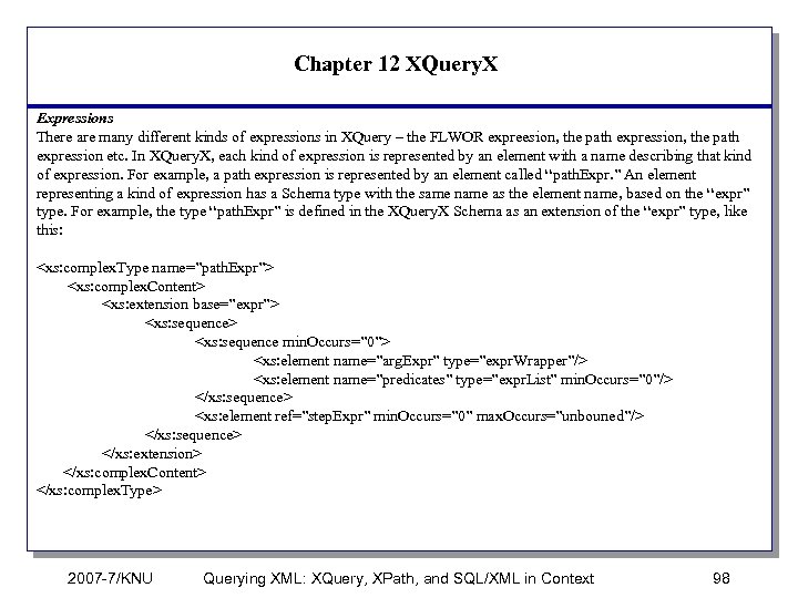 Chapter 12 XQuery. X Expressions There are many different kinds of expressions in XQuery