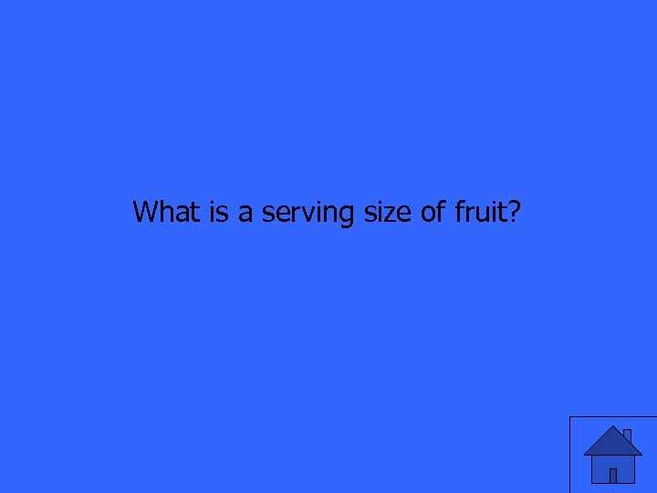 What is a serving size of fruit? 