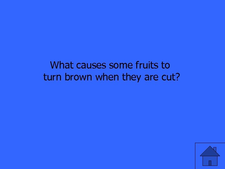 What causes some fruits to turn brown when they are cut? 