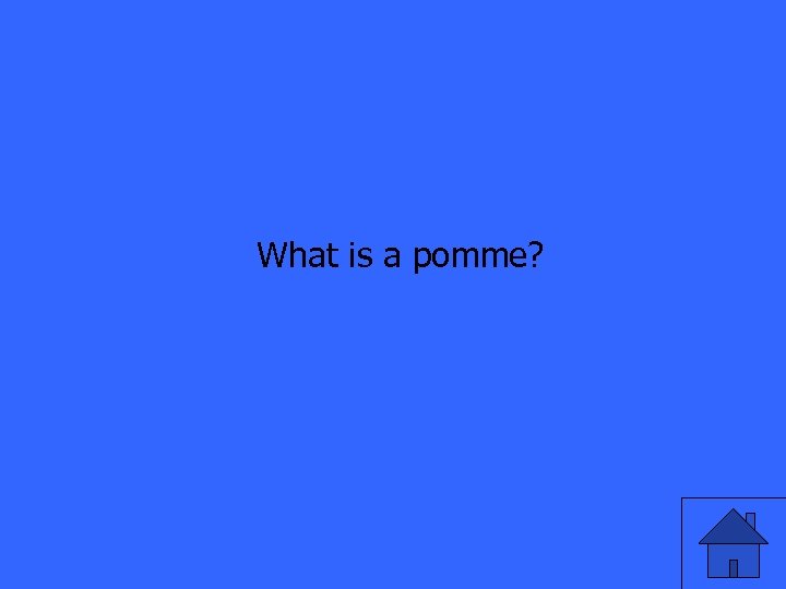 What is a pomme? 