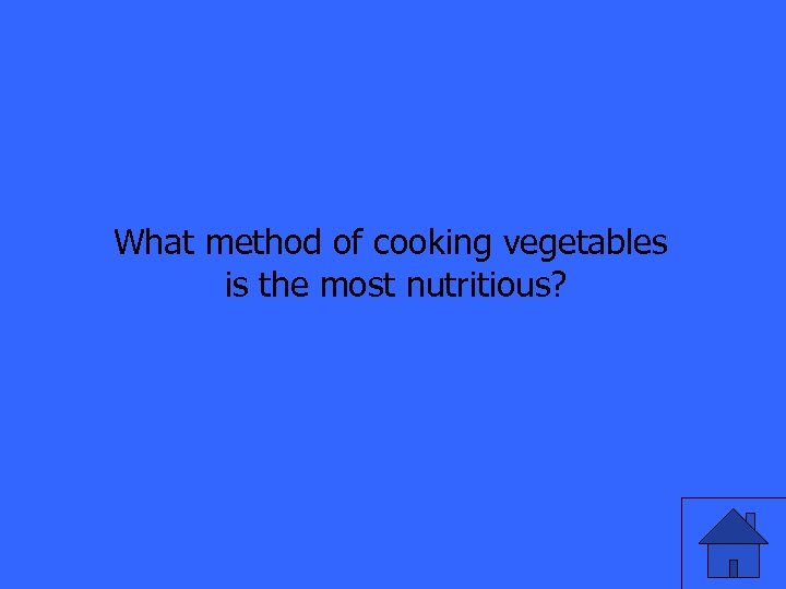 What method of cooking vegetables is the most nutritious? 