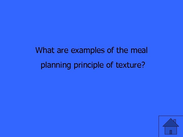 What are examples of the meal planning principle of texture? 