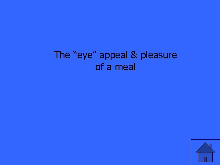 The “eye” appeal & pleasure of a meal 