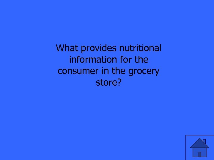 What provides nutritional information for the consumer in the grocery store? 