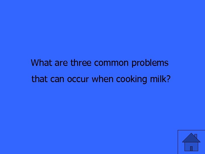 What are three common problems that can occur when cooking milk? 