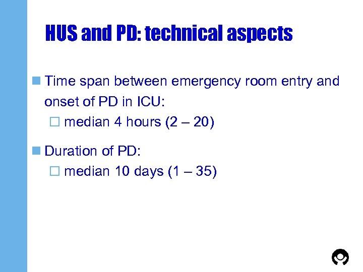 HUS and PD: technical aspects n Time span between emergency room entry and onset