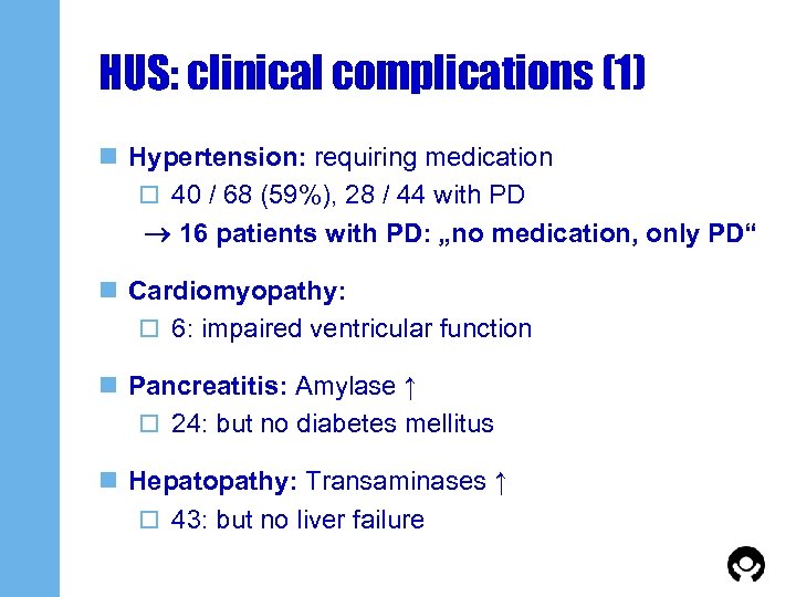 HUS: clinical complications (1) n Hypertension: requiring medication o 40 / 68 (59%), 28