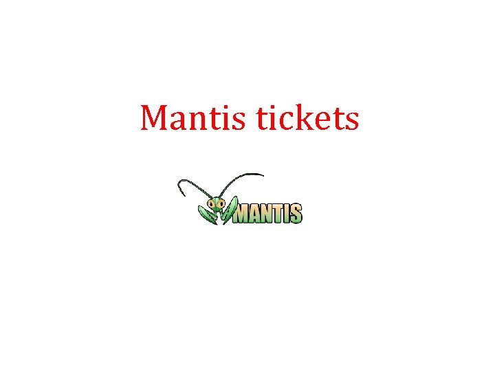 Mantis tickets 