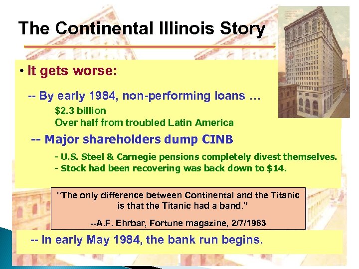 The Continental Illinois Story • It gets worse: -- By early 1984, non-performing loans