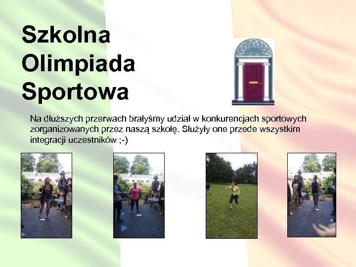 Szkolna Olimpiada Sportowa Na dłuższych przerwach brałyśmy udział w konkurencjach sportowych zorganizowanych przez naszą