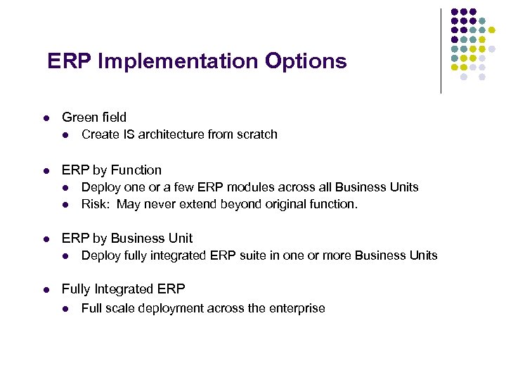 ERP Implementation Options l Green field l l ERP by Function l l l