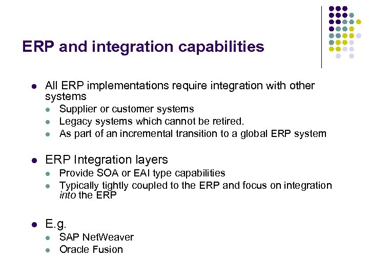 ERP and integration capabilities l All ERP implementations require integration with other systems l