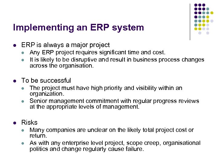 Implementing an ERP system l ERP is always a major project l l l