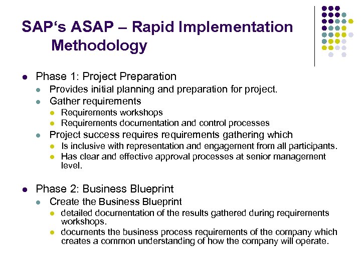 SAP‘s ASAP – Rapid Implementation Methodology l Phase 1: Project Preparation l l Provides