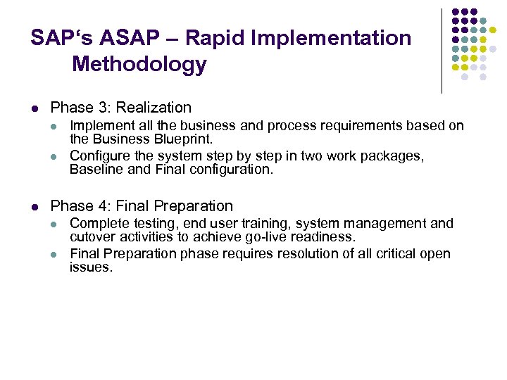 SAP‘s ASAP – Rapid Implementation Methodology l Phase 3: Realization l l l Implement