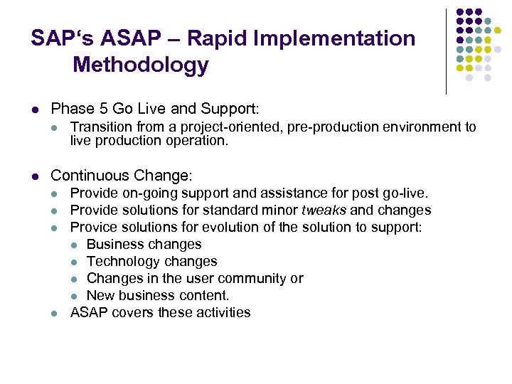 SAP‘s ASAP – Rapid Implementation Methodology l Phase 5 Go Live and Support: l