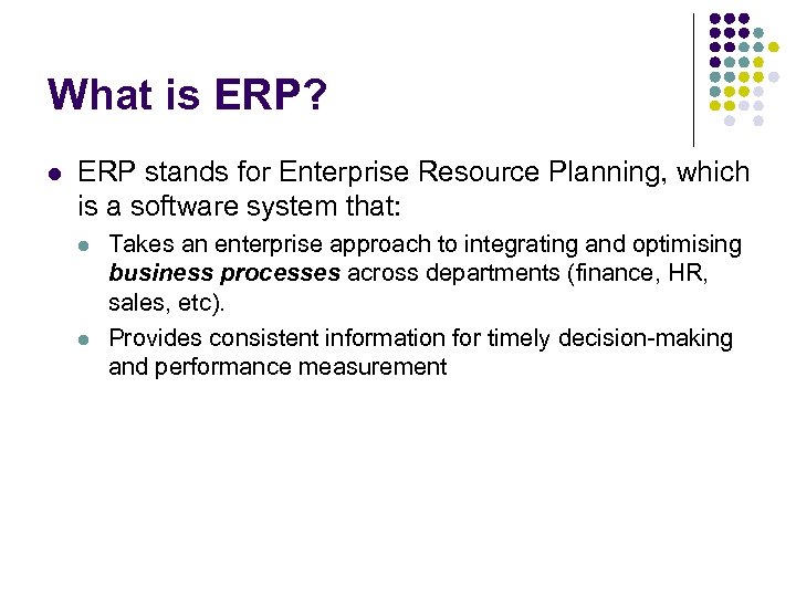 What is ERP? l ERP stands for Enterprise Resource Planning, which is a software