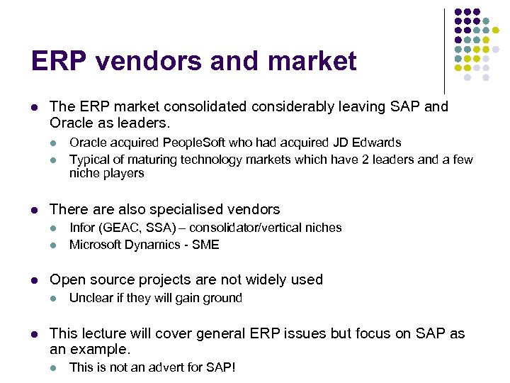 ERP vendors and market l The ERP market consolidated considerably leaving SAP and Oracle