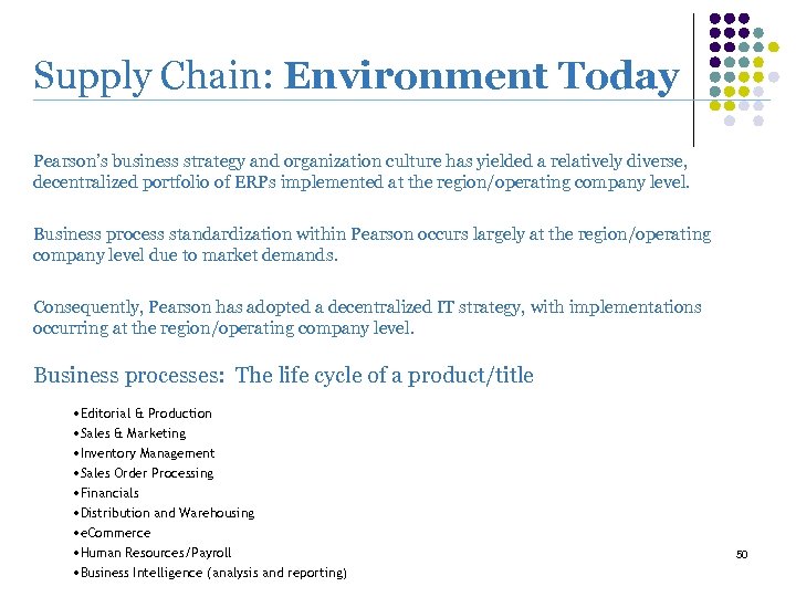 Supply Chain: Environment Today Pearson’s business strategy and organization culture has yielded a relatively