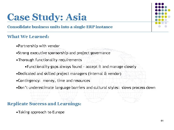 Case Study: Asia Consolidate business units into a single ERP instance What We Learned: