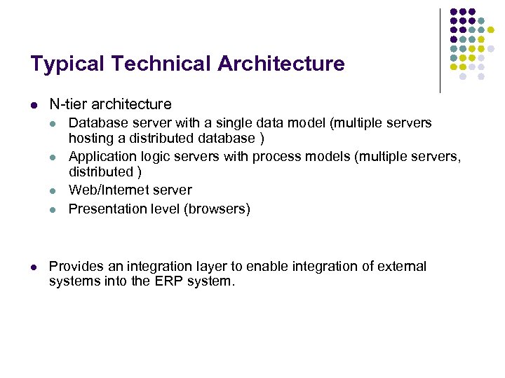 Typical Technical Architecture l N-tier architecture l l l Database server with a single