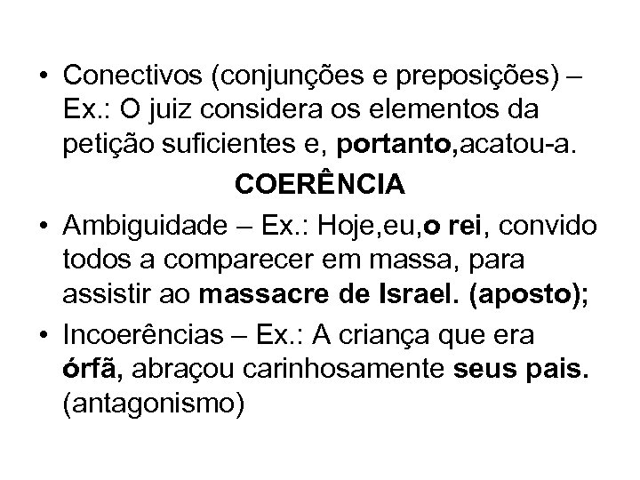  • Conectivos (conjunções e preposições) – Ex. : O juiz considera os elementos