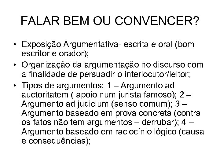 FALAR BEM OU CONVENCER? • Exposição Argumentativa- escrita e oral (bom escritor e orador);