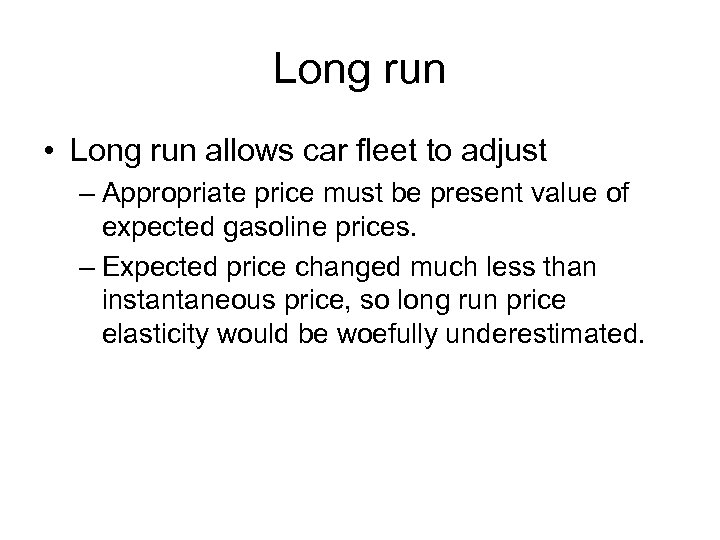 Long run • Long run allows car fleet to adjust – Appropriate price must