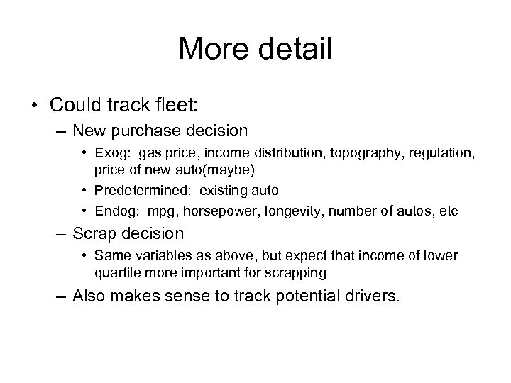 More detail • Could track fleet: – New purchase decision • Exog: gas price,