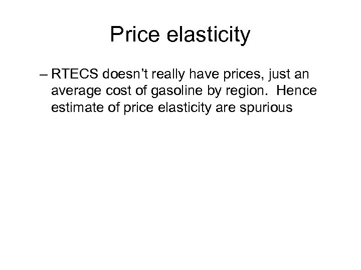 Price elasticity – RTECS doesn’t really have prices, just an average cost of gasoline