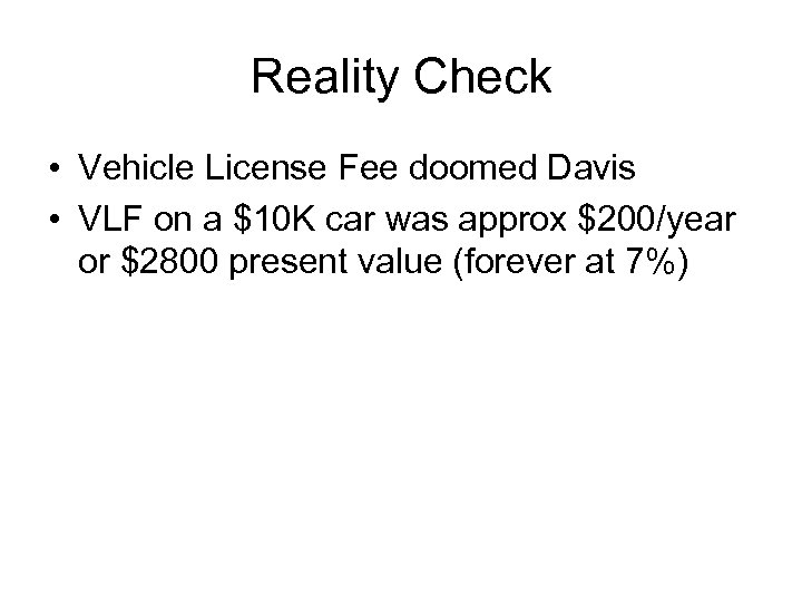 Reality Check • Vehicle License Fee doomed Davis • VLF on a $10 K