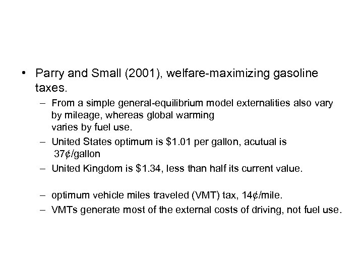  • Parry and Small (2001), welfare-maximizing gasoline taxes. – From a simple general-equilibrium