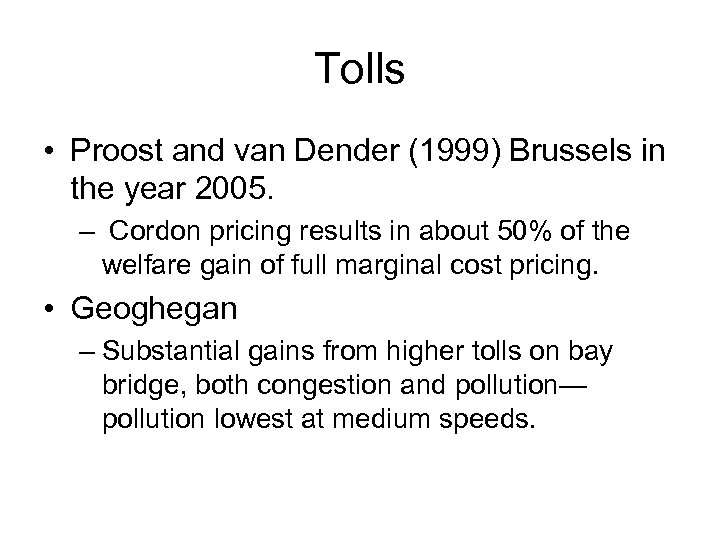 Tolls • Proost and van Dender (1999) Brussels in the year 2005. – Cordon