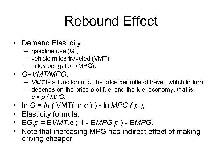 Rebound Effect • Demand Elasticity: – gasoline use (G), – vehicle miles traveled (VMT)