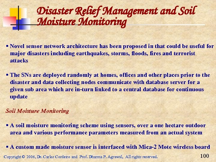 Disaster Relief Management and Soil Moisture Monitoring § Novel sensor network architecture has been